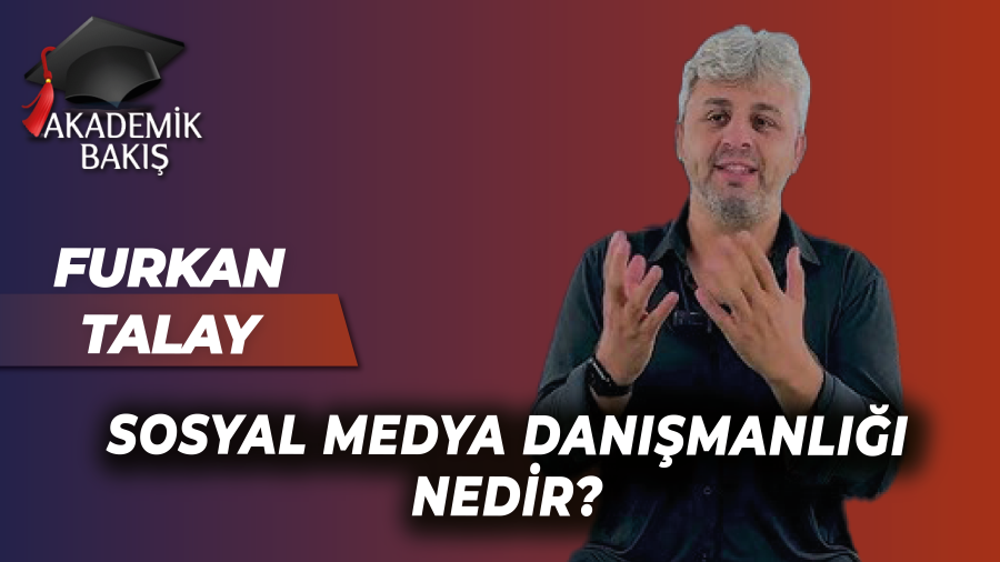 Furkan Talay Akademik Bakış'a Sosyal Medya Uzmanlığının Püf Noktalarını Anlattı